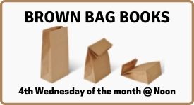 "Brown Bag Books", three paper lunch bags, & "4th Wednesday of the month @ Noon"