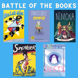 Battle of the Books image with covers for Roller Girl, Invisible Emmie, Nimona, Suncatcher, and Sheets