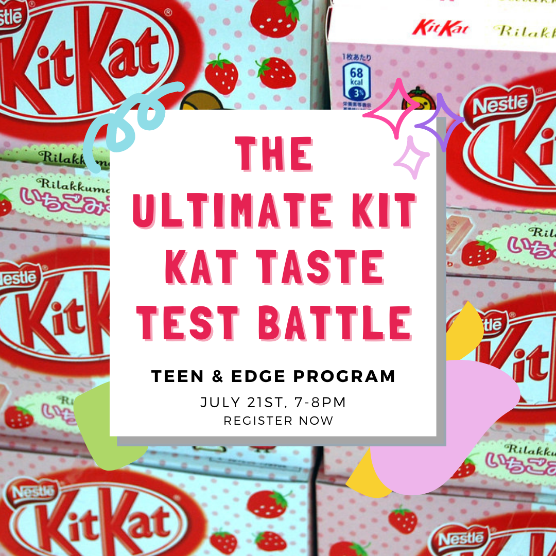 "The Ultimate Kit Kat Taste Test: Teen & Edge. July 2st, 7-8PM. Registration Required"