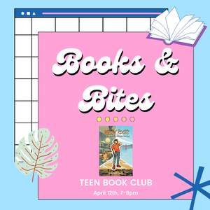 Promotional image: Books & Bites - Teen Book Club April 12th, 7-8pm 