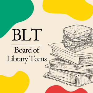 promotional image: "BLT - Board of Library Teens"