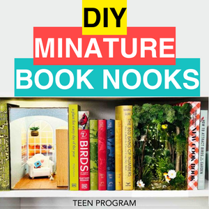 Promotional image: DIY MINIATURE BOOK NOOKS - Teen Program