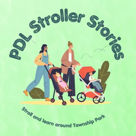 Illustration of two diverse women pushing children in strollers on a green background. Text reads PDL Stroller Stories, Stroll and Learn around Township Park