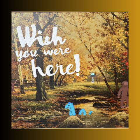 Cryptids and "Wish you were here!" painted over a fall landscape